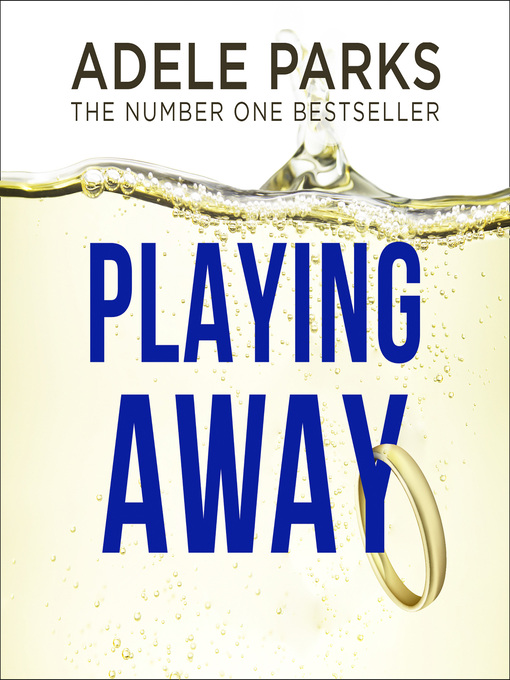 Title details for Playing Away by Adele Parks - Available